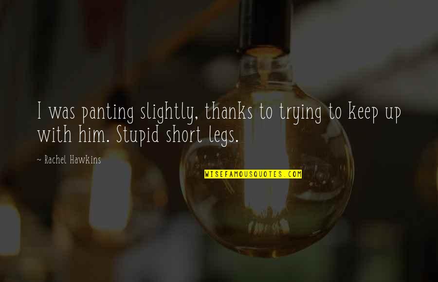 Thanks To Him Quotes By Rachel Hawkins: I was panting slightly, thanks to trying to