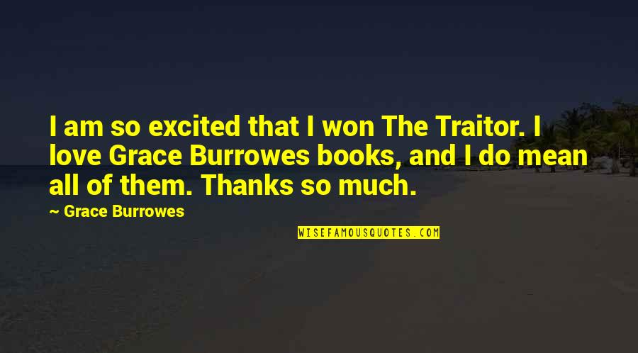 Thanks To My Love Quotes By Grace Burrowes: I am so excited that I won The