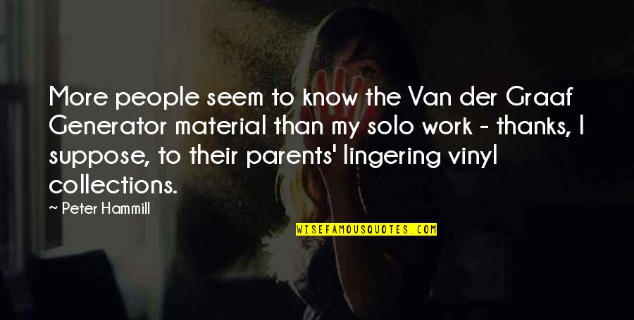Thanks To Parents Quotes By Peter Hammill: More people seem to know the Van der