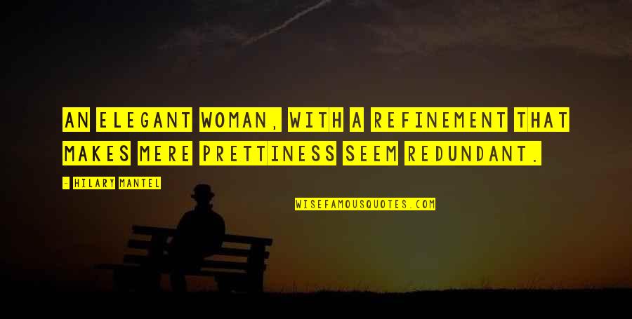 Thanks Vets Quotes By Hilary Mantel: An elegant woman, with a refinement that makes