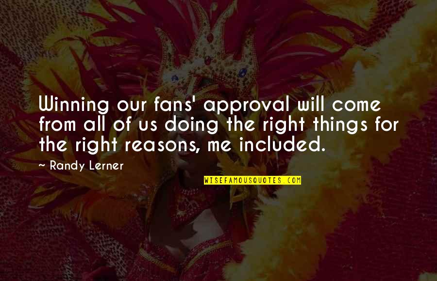 Thanks Vets Quotes By Randy Lerner: Winning our fans' approval will come from all