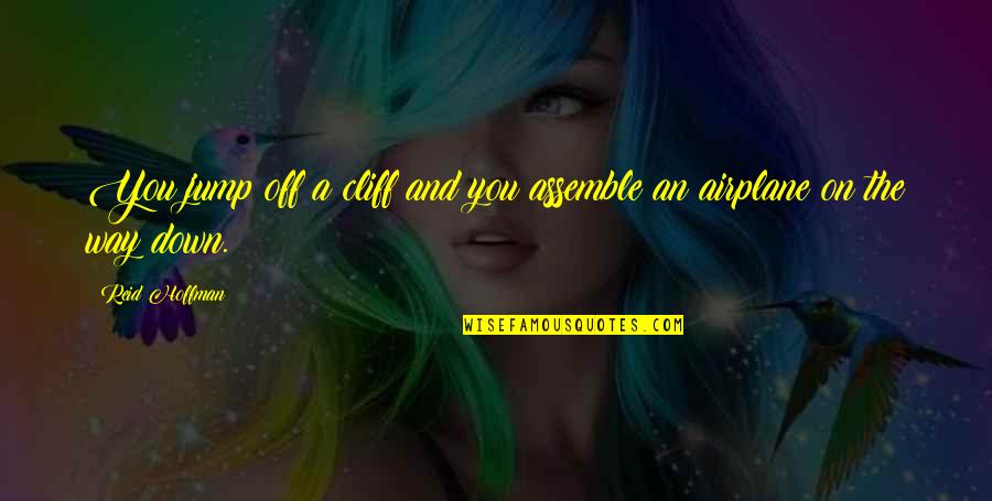 Thanks You As Well Quotes By Reid Hoffman: You jump off a cliff and you assemble
