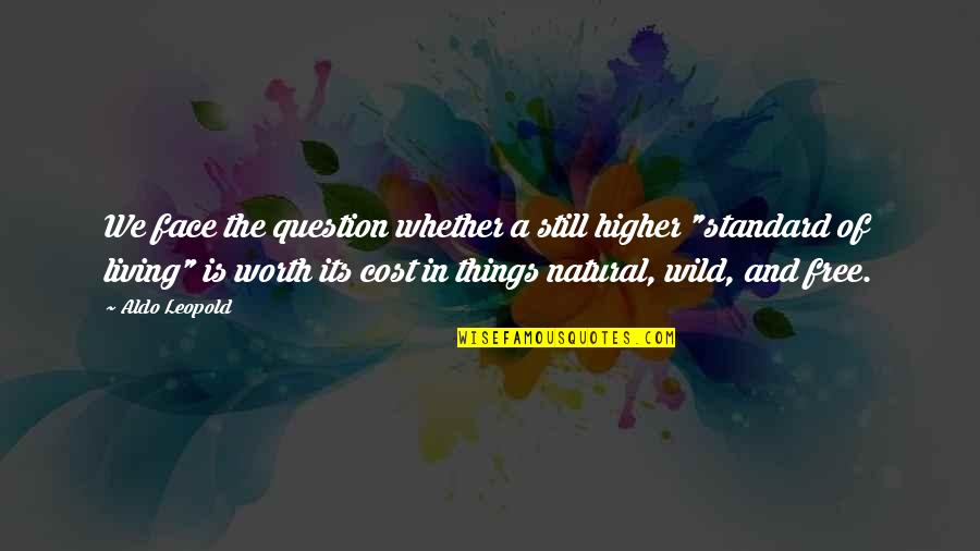 Thanks You For Being My Friend Quotes By Aldo Leopold: We face the question whether a still higher