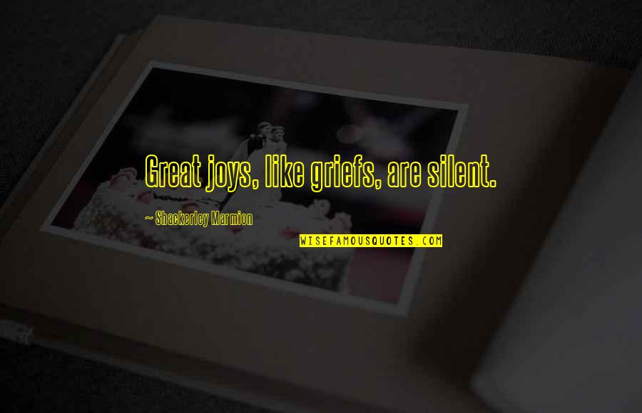 Thanks You For Being My Friend Quotes By Shackerley Marmion: Great joys, like griefs, are silent.