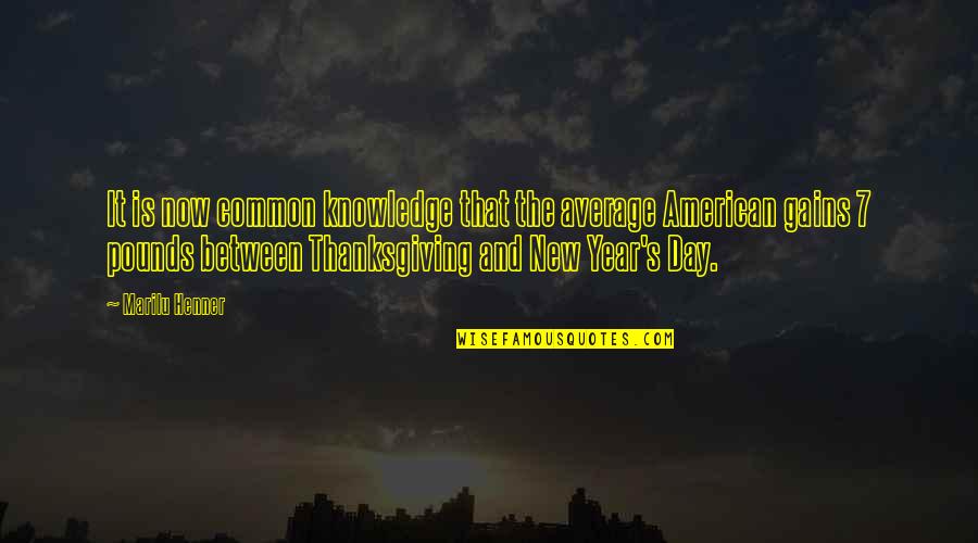 Thanksgiving Day Quotes By Marilu Henner: It is now common knowledge that the average