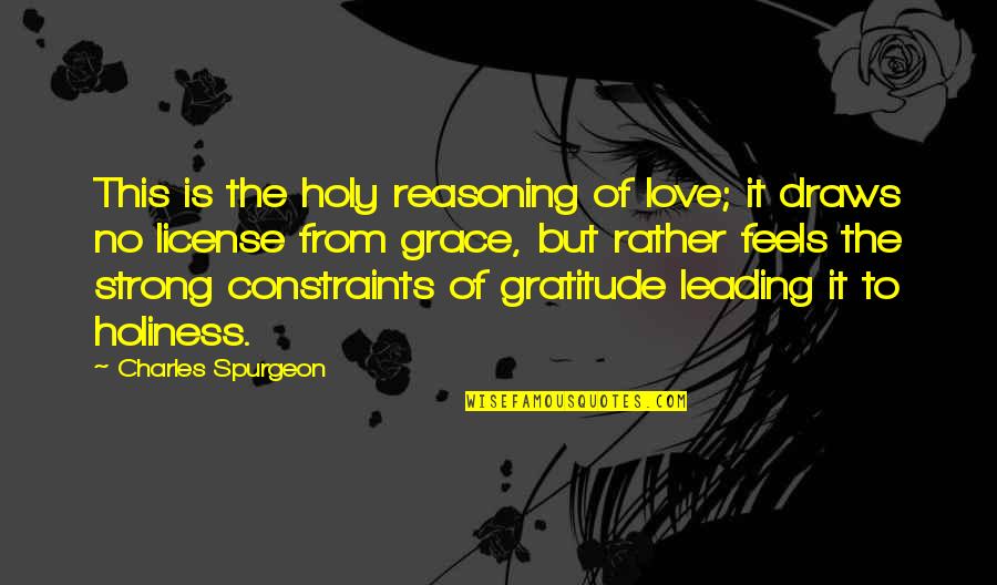 Thanksgiving Gratitude Quotes By Charles Spurgeon: This is the holy reasoning of love; it