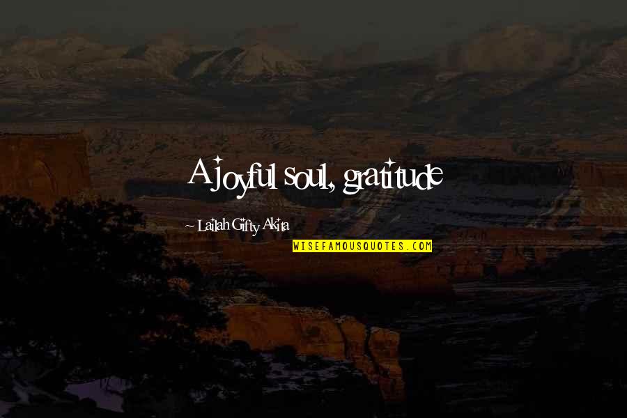 Thanksgiving Gratitude Quotes By Lailah Gifty Akita: A joyful soul, gratitude
