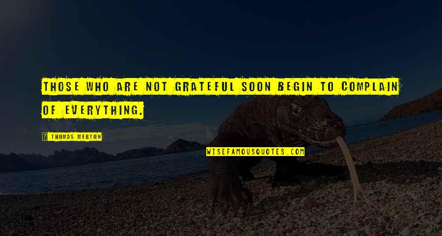 Thanksgiving Gratitude Quotes By Thomas Merton: Those who are not grateful soon begin to