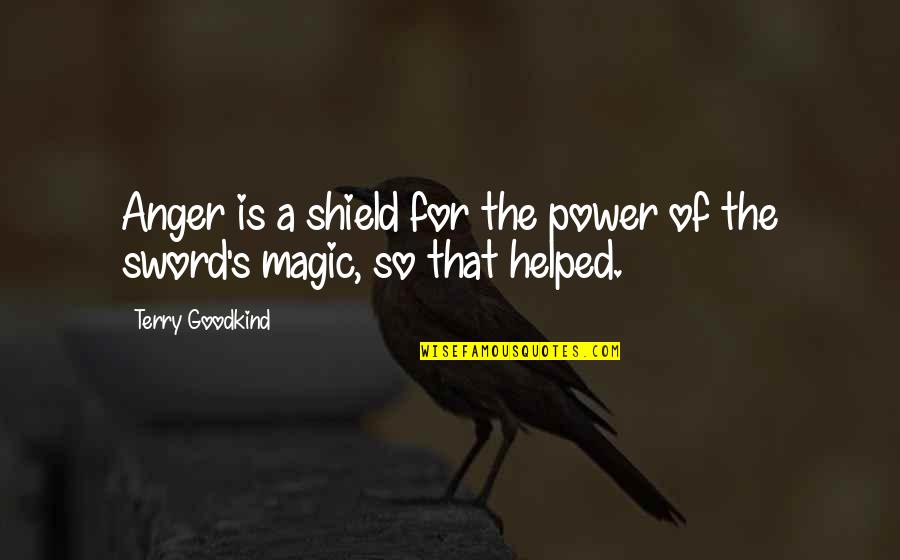 Thanksgiving Lds Quotes By Terry Goodkind: Anger is a shield for the power of
