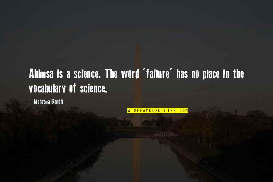 Thanksgiving Leftovers Quotes By Mahatma Gandhi: Ahimsa is a science. The word 'failure' has