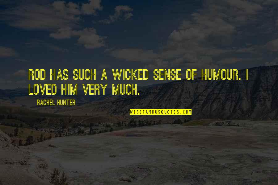 Thanksss Harry Quotes By Rachel Hunter: Rod has such a wicked sense of humour. Thanksss Harry Quotes By Rachel Hunter: Rod has such a wicked sense of humour.