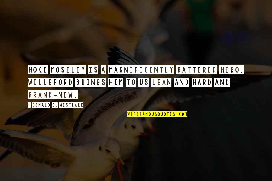 Thanopoulos Kifisia Quotes By Donald E. Westlake: Hoke Moseley is a magnificently battered hero. Willeford Thanopoulos Kifisia Quotes By Donald E. Westlake: Hoke Moseley is a magnificently battered hero. Willeford