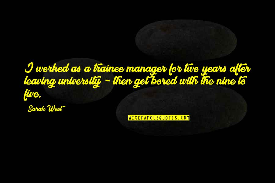 Thanx Underpants Quotes By Sarah West: I worked as a trainee manager for two
