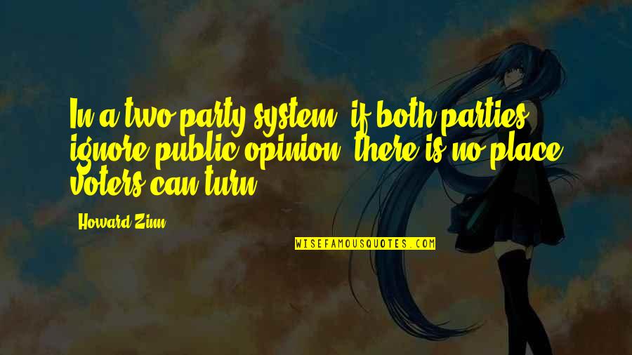 Thapar Institute Quotes By Howard Zinn: In a two-party system, if both parties ignore Thapar Institute Quotes By Howard Zinn: In a two-party system, if both parties ignore