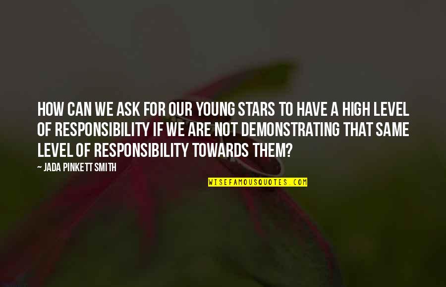 Thapelo Ya Quotes By Jada Pinkett Smith: How can we ask for our young stars Thapelo Ya Quotes By Jada Pinkett Smith: How can we ask for our young stars