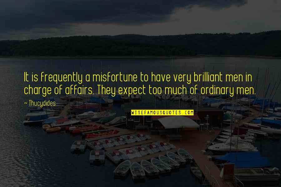 Tharaman Quotes By Thucydides: It is frequently a misfortune to have very Tharaman Quotes By Thucydides: It is frequently a misfortune to have very