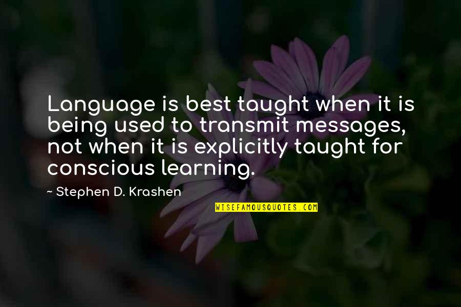 Tharanga Lands Quotes By Stephen D. Krashen: Language is best taught when it is being