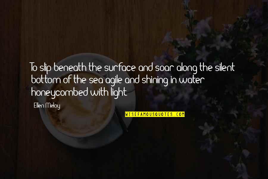Tharaud Bach Quotes By Ellen Meloy: To slip beneath the surface and soar along Tharaud Bach Quotes By Ellen Meloy: To slip beneath the surface and soar along