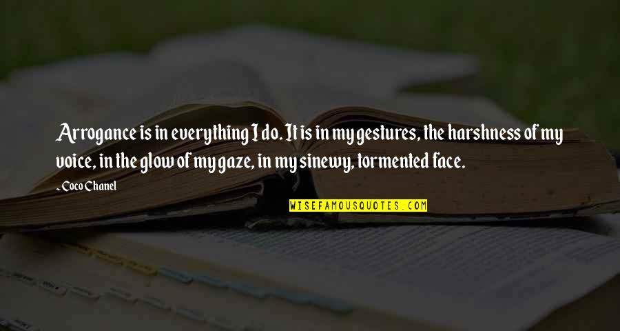 Tharinee Wipuchanin Quotes By Coco Chanel: Arrogance is in everything I do. It is Tharinee Wipuchanin Quotes By Coco Chanel: Arrogance is in everything I do. It is