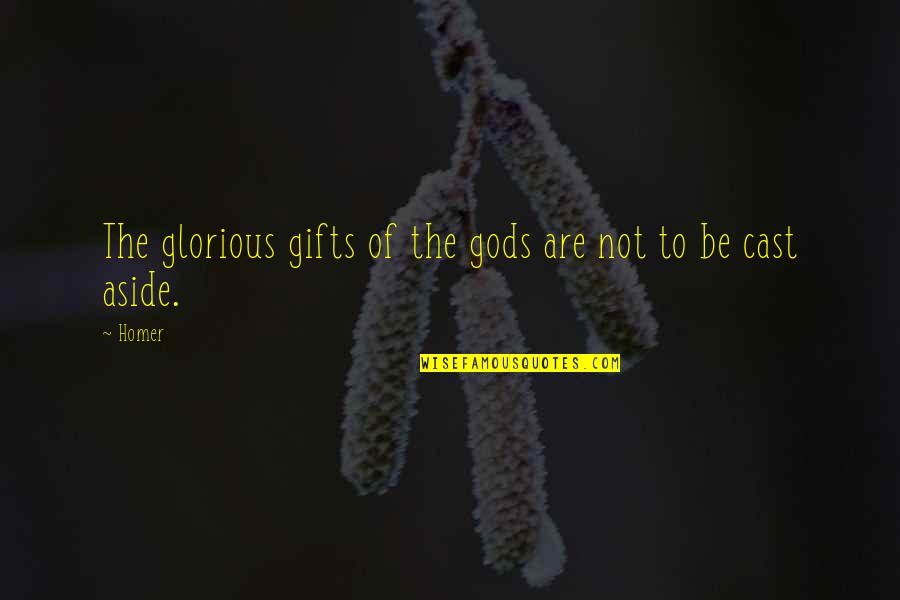 Tharisa Quotes By Homer: The glorious gifts of the gods are not