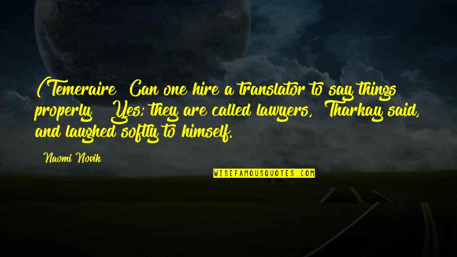 Tharkay Quotes By Naomi Novik: (Temeraire "Can one hire a translator to say