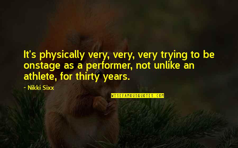 Tharman Shanmugam Quotes By Nikki Sixx: It's physically very, very, very trying to be Tharman Shanmugam Quotes By Nikki Sixx: It's physically very, very, very trying to be