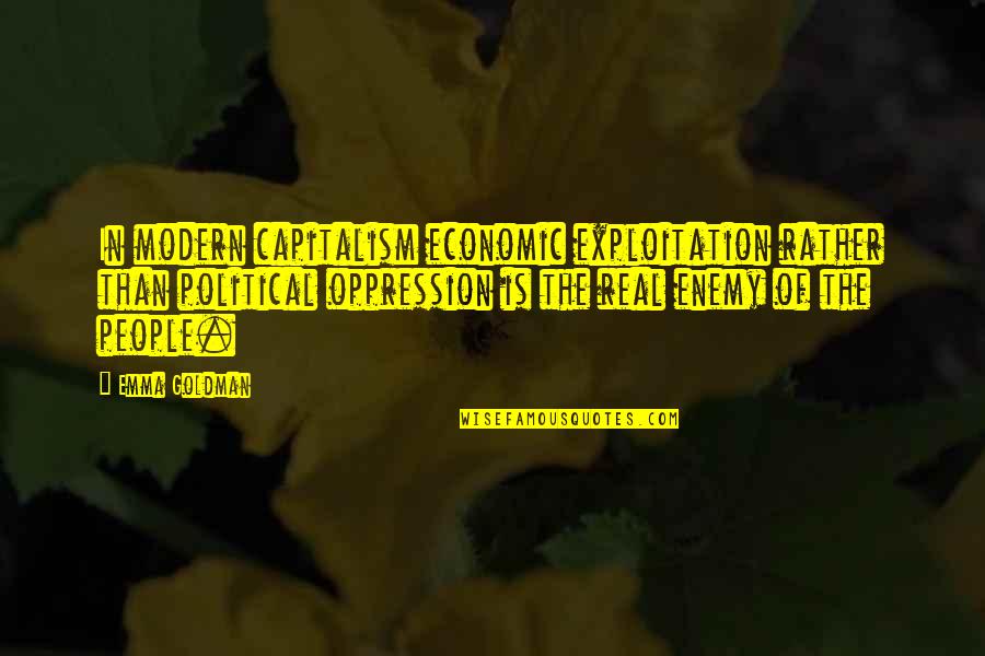 Tharon Davis Quotes By Emma Goldman: In modern capitalism economic exploitation rather than political