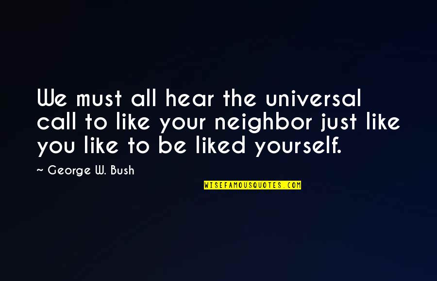 Tharoor Books Quotes By George W. Bush: We must all hear the universal call to Tharoor Books Quotes By George W. Bush: We must all hear the universal call to