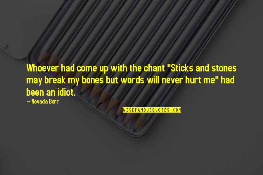 Tharoor Books Quotes By Nevada Barr: Whoever had come up with the chant "Sticks Tharoor Books Quotes By Nevada Barr: Whoever had come up with the chant "Sticks