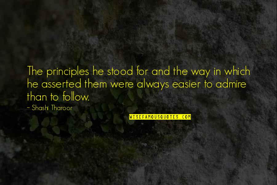 Tharoor Quotes By Shashi Tharoor: The principles he stood for and the way