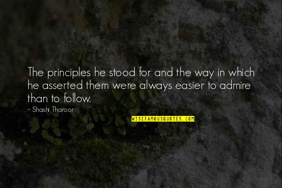 Tharoor Shashi Quotes By Shashi Tharoor: The principles he stood for and the way