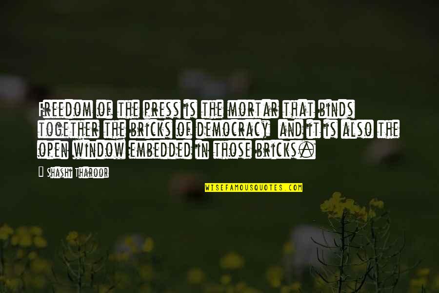 Tharoor's Quotes By Shashi Tharoor: Freedom of the press is the mortar that Tharoor's Quotes By Shashi Tharoor: Freedom of the press is the mortar that