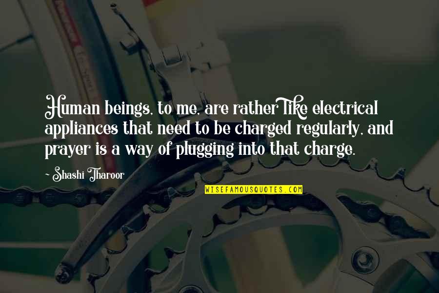 Tharoor's Quotes By Shashi Tharoor: Human beings, to me, are rather like electrical Tharoor's Quotes By Shashi Tharoor: Human beings, to me, are rather like electrical