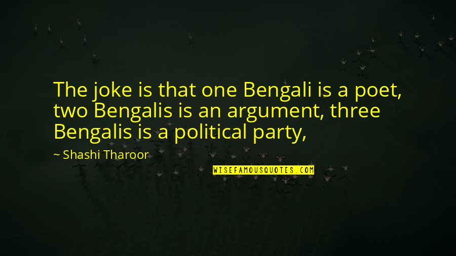 Tharoor's Quotes By Shashi Tharoor: The joke is that one Bengali is a Tharoor's Quotes By Shashi Tharoor: The joke is that one Bengali is a