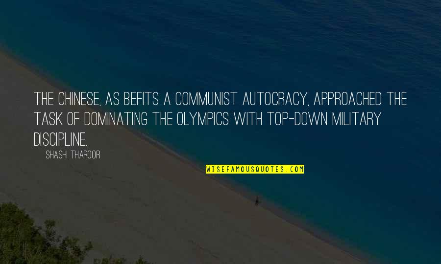 Tharoor's Quotes By Shashi Tharoor: The Chinese, as befits a Communist autocracy, approached Tharoor's Quotes By Shashi Tharoor: The Chinese, as befits a Communist autocracy, approached