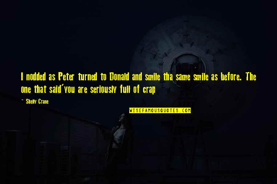 Tha's Quotes By Shelly Crane: I nodded as Peter turned to Donald and