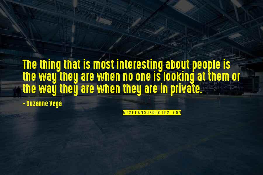 Thasandra Quotes By Suzanne Vega: The thing that is most interesting about people Thasandra Quotes By Suzanne Vega: The thing that is most interesting about people