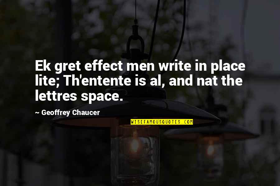 Th'ast Quotes By Geoffrey Chaucer: Ek gret effect men write in place lite; Th'ast Quotes By Geoffrey Chaucer: Ek gret effect men write in place lite;