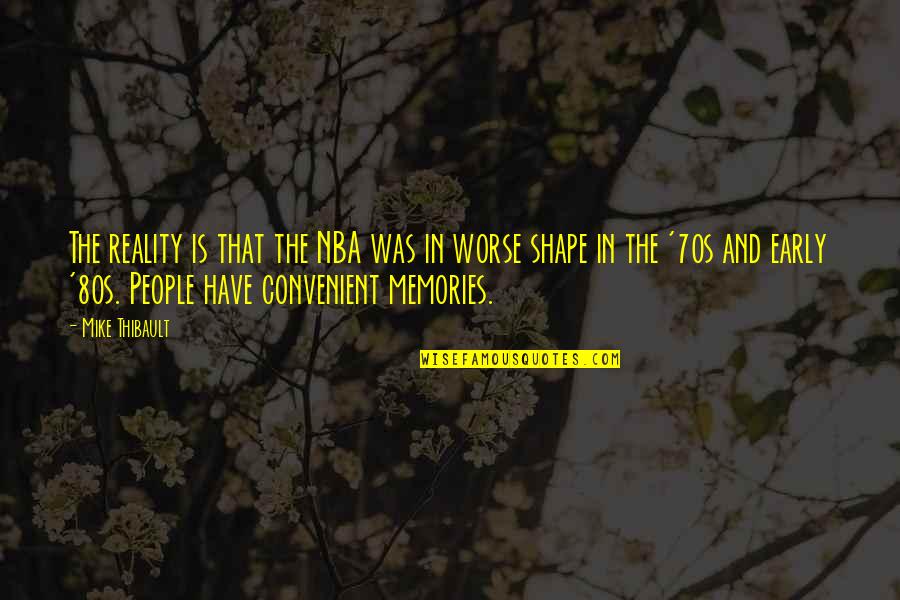 That 70s Quotes By Mike Thibault: The reality is that the NBA was in