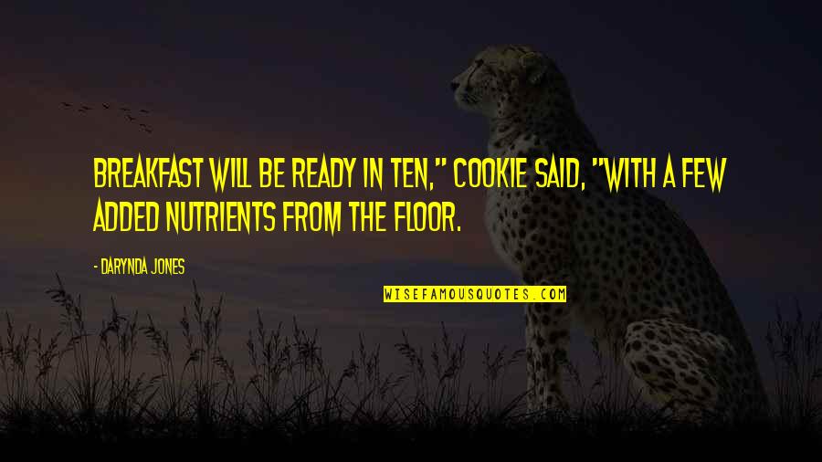 That Awesome Moment When Your Crush Quotes By Darynda Jones: Breakfast will be ready in ten," Cookie said,