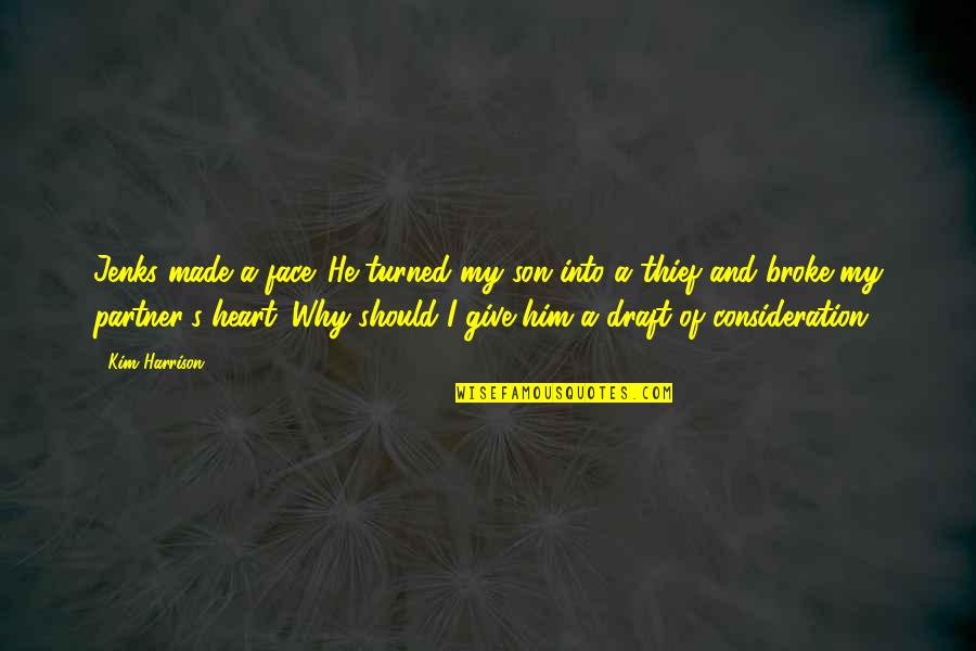 That Broke My Heart Quotes By Kim Harrison: Jenks made a face. He turned my son That Broke My Heart Quotes By Kim Harrison: Jenks made a face. He turned my son