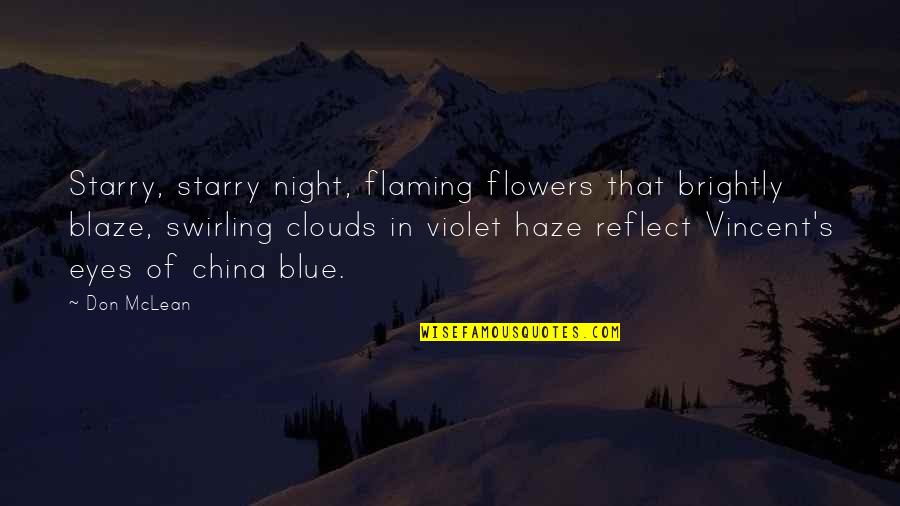 That Clouds Quotes By Don McLean: Starry, starry night, flaming flowers that brightly blaze,