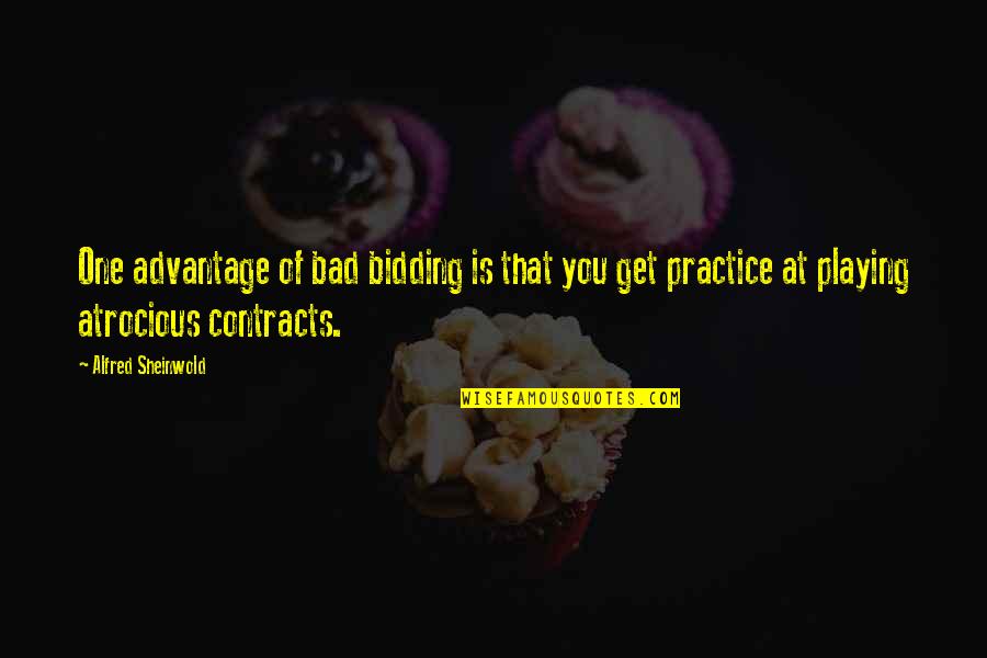 That Comes As A Police Quotes By Alfred Sheinwold: One advantage of bad bidding is that you