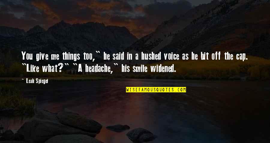 That Cute Smile Quotes By Leah Spiegel: You give me things too," he said in