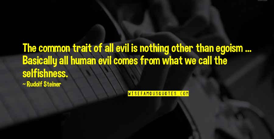That Darn Katz Quotes By Rudolf Steiner: The common trait of all evil is nothing That Darn Katz Quotes By Rudolf Steiner: The common trait of all evil is nothing