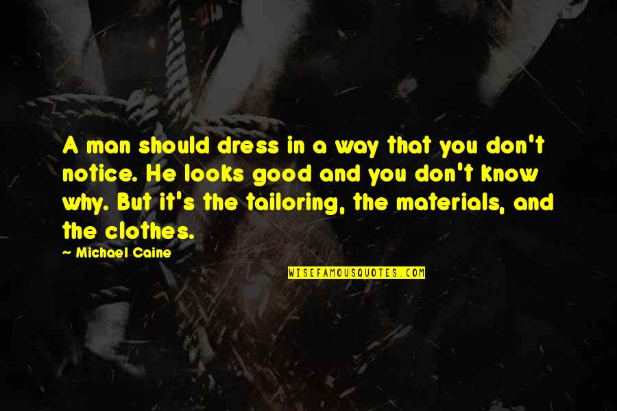That Dress Quotes By Michael Caine: A man should dress in a way that