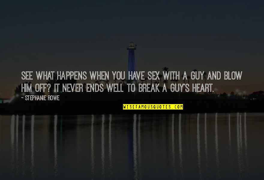 That Ends Well Quotes By Stephanie Rowe: See what happens when you have sex with That Ends Well Quotes By Stephanie Rowe: See what happens when you have sex with