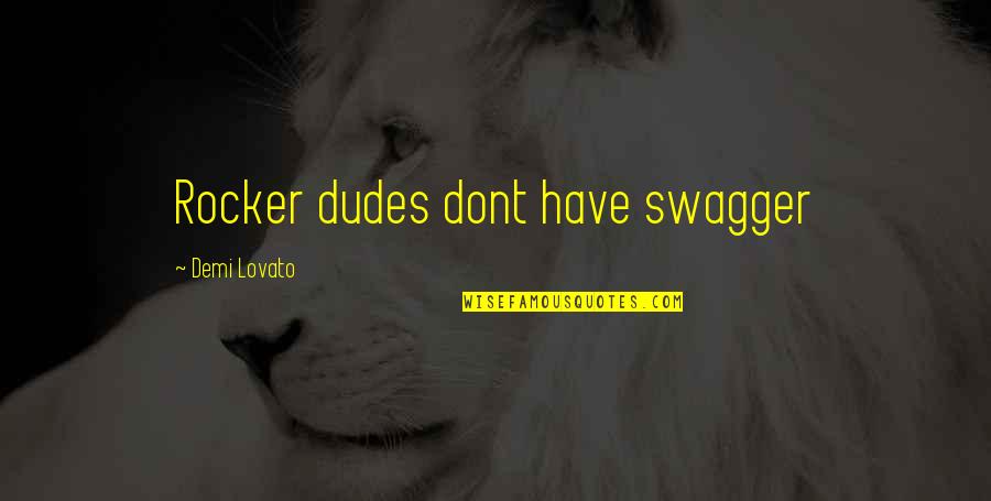 That English Site Quotes By Demi Lovato: Rocker dudes dont have swagger
