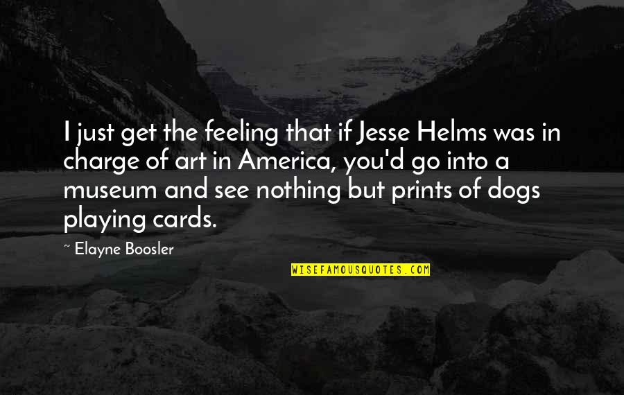 That Feeling You Get Quotes By Elayne Boosler: I just get the feeling that if Jesse