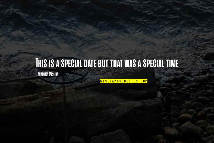 That First Love Quotes By Anamika Mishra: This is a special date but that was That First Love Quotes By Anamika Mishra: This is a special date but that was